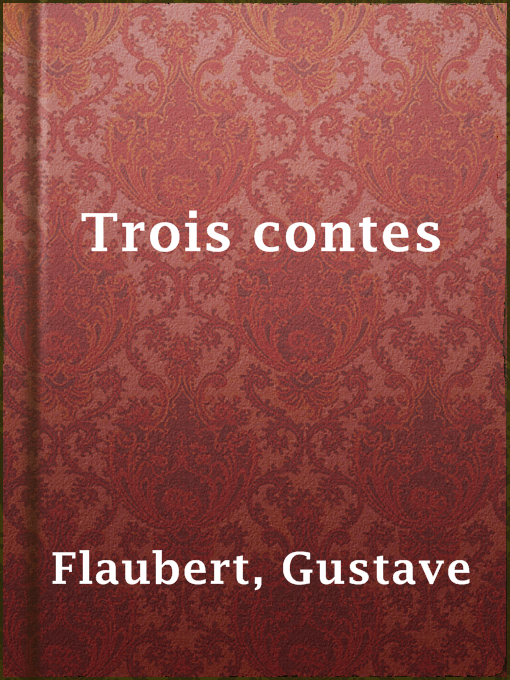 Title details for Trois contes by Gustave Flaubert - Available